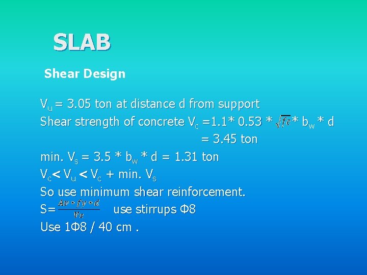 SLAB Shear Design Vu = 3. 05 ton at distance d from support Shear