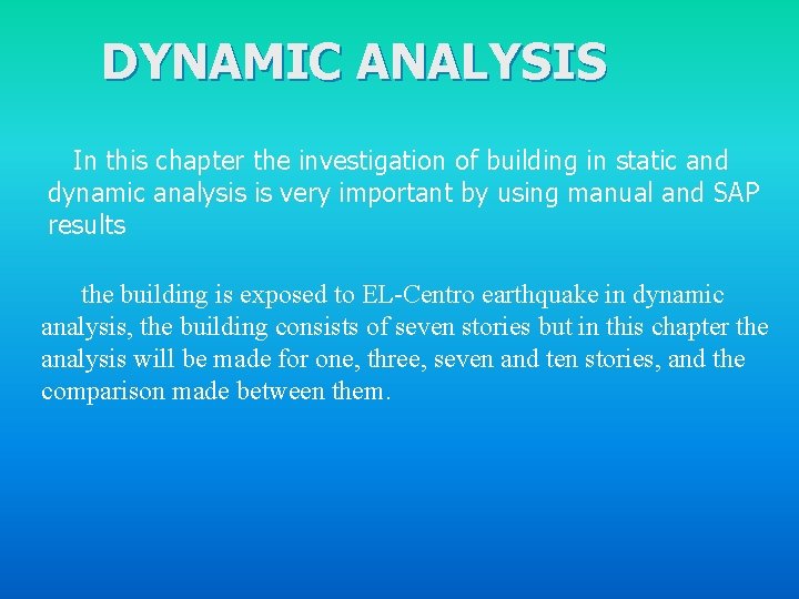 DYNAMIC ANALYSIS In this chapter the investigation of building in static and dynamic analysis