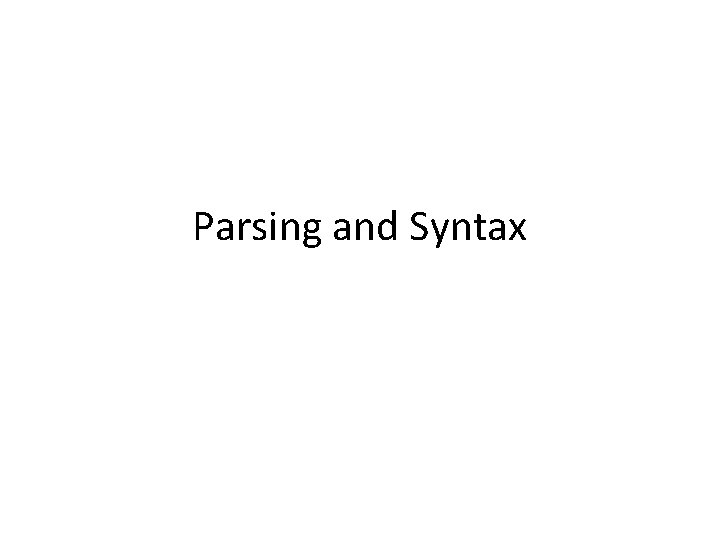 Parsing and Syntax 