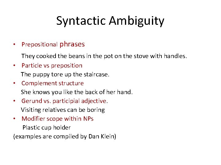 Syntactic Ambiguity • Prepositional phrases They cooked the beans in the pot on the