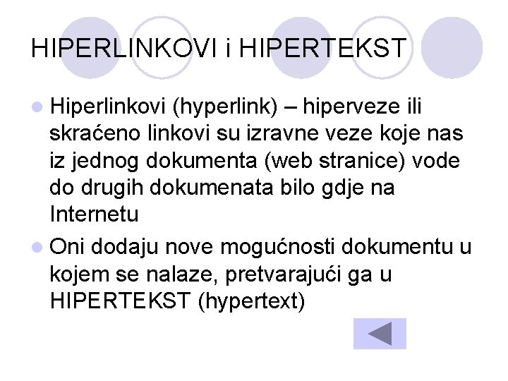 HIPERLINKOVI i HIPERTEKST l Hiperlinkovi (hyperlink) – hiperveze ili skraćeno linkovi su izravne veze