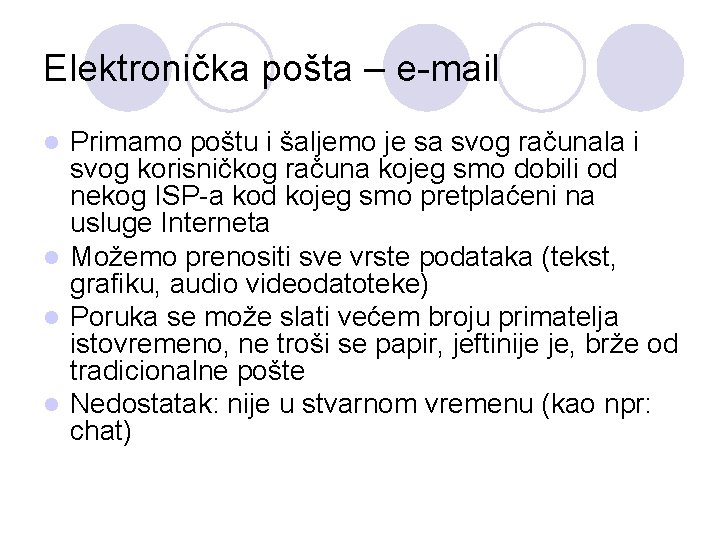 Elektronička pošta – e-mail Primamo poštu i šaljemo je sa svog računala i svog