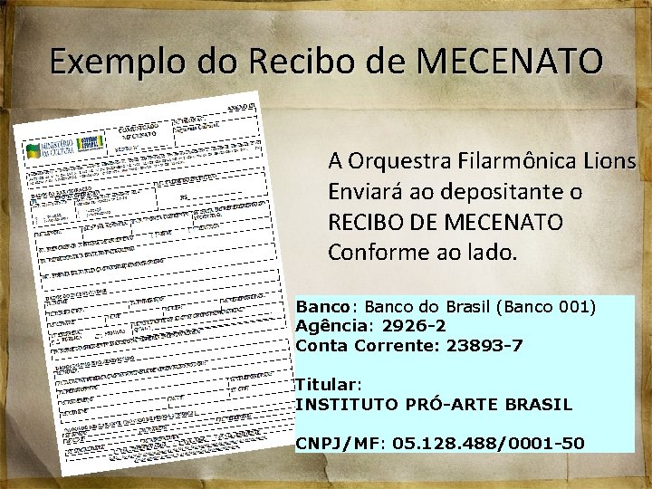 Exemplo do Recibo de MECENATO A Orquestra Filarmônica Lions Enviará ao depositante o RECIBO