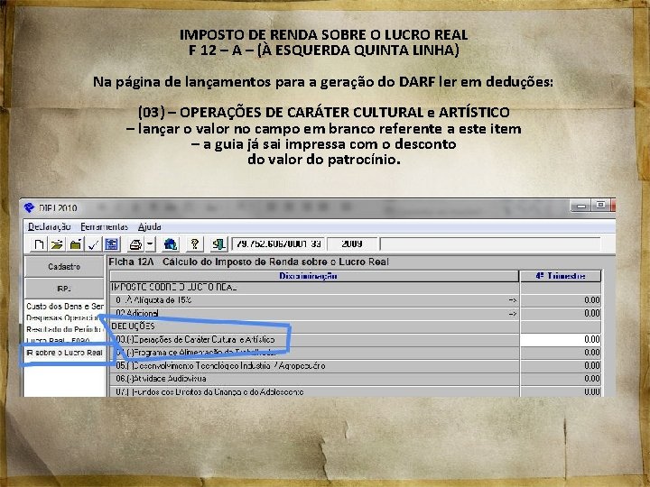 IMPOSTO DE RENDA SOBRE O LUCRO REAL F 12 – A – (À ESQUERDA