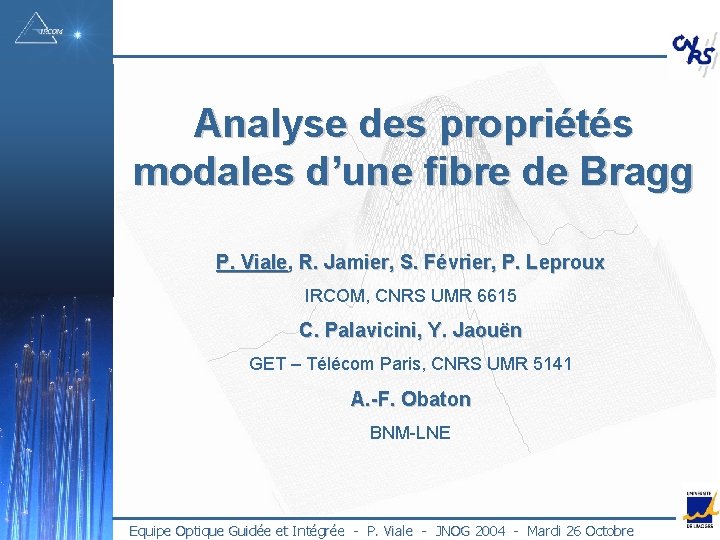 Analyse des propriétés modales d’une fibre de Bragg P. Viale, R. Jamier, S. Février,