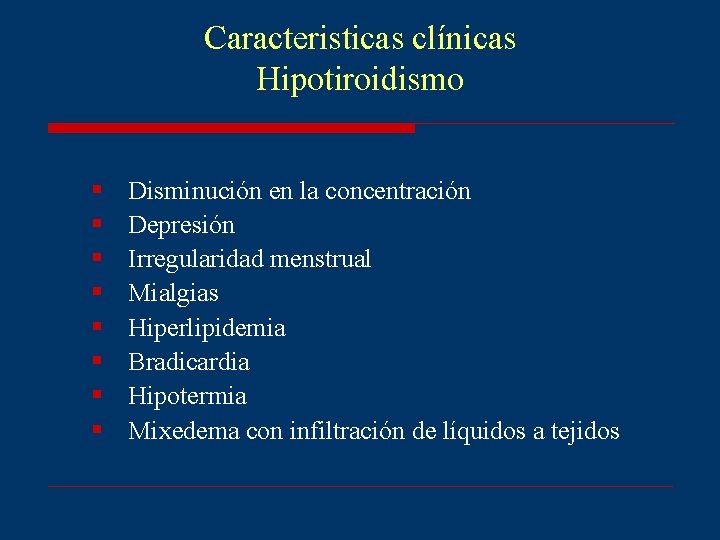 Caracteristicas clínicas Hipotiroidismo § § § § Disminución en la concentración Depresión Irregularidad menstrual