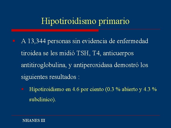 Hipotiroidismo primario § A 13, 344 personas sin evidencia de enfermedad tiroidea se les