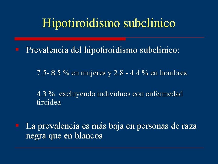 Hipotiroidismo subclínico § Prevalencia del hipotiroidismo subclínico: 7. 5 - 8. 5 % en