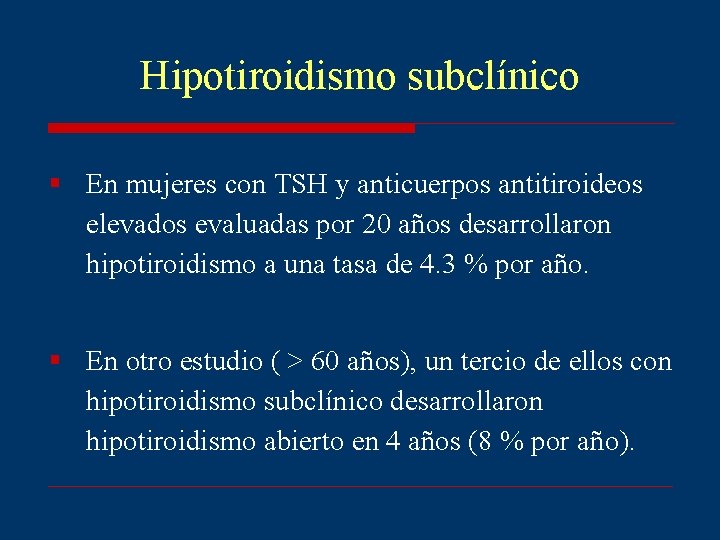 Hipotiroidismo subclínico § En mujeres con TSH y anticuerpos antitiroideos elevados evaluadas por 20