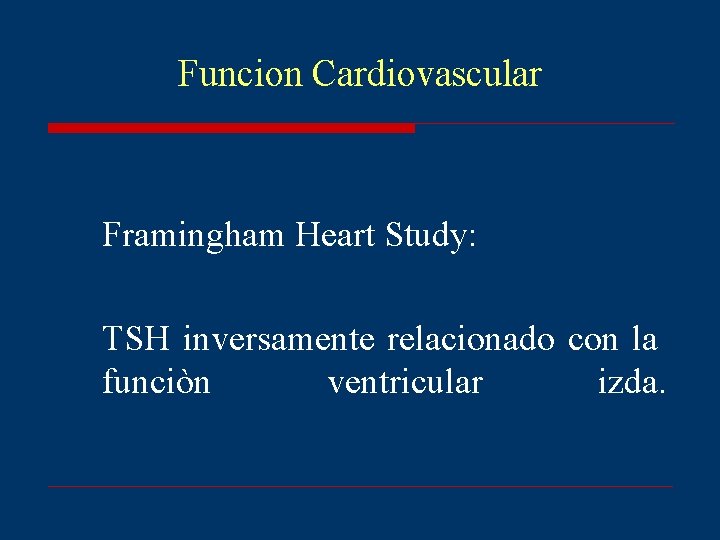 Funcion Cardiovascular Framingham Heart Study: TSH inversamente relacionado con la funciòn ventricular izda. 