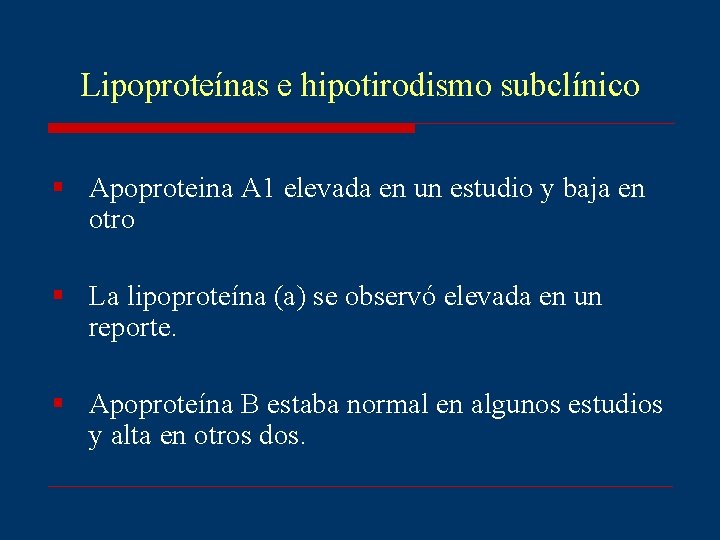 Lipoproteínas e hipotirodismo subclínico § Apoproteina A 1 elevada en un estudio y baja