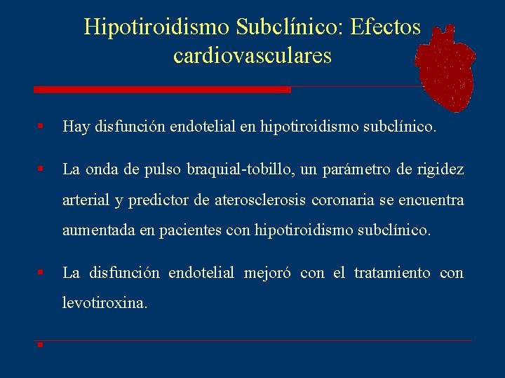 Hipotiroidismo Subclínico: Efectos cardiovasculares § Hay disfunción endotelial en hipotiroidismo subclínico. § La onda