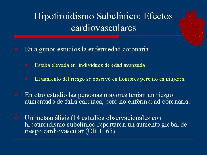 Hipotiroidismo Subclínico: Efectos cardiovasculares § En algunos estudios la enfermedad coronaria § Estaba elevada