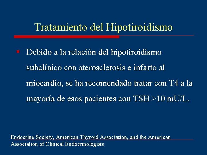 Tratamiento del Hipotiroidismo § Debido a la relación del hipotiroidismo subclínico con aterosclerosis e