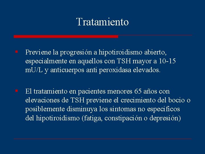 Tratamiento § Previene la progresión a hipotiroidismo abierto, especialmente en aquellos con TSH mayor