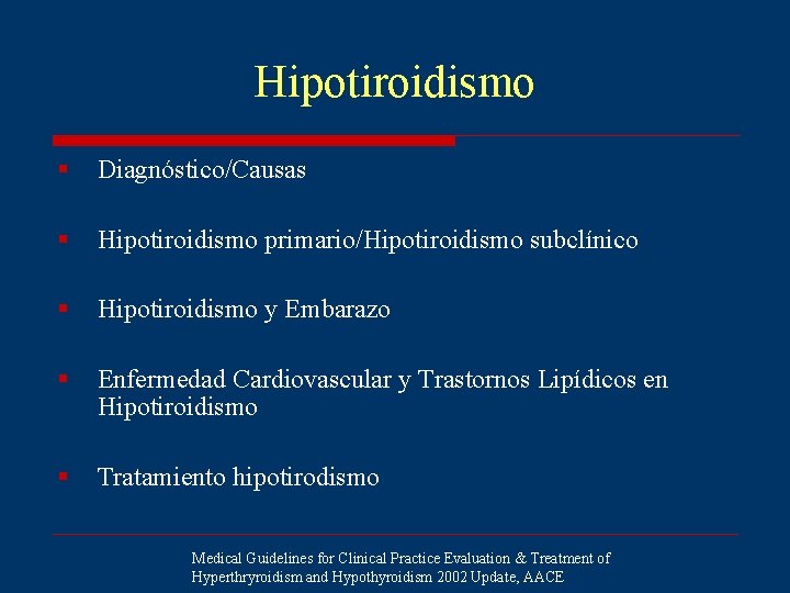 Hipotiroidismo § Diagnóstico/Causas § Hipotiroidismo primario/Hipotiroidismo subclínico § Hipotiroidismo y Embarazo § Enfermedad Cardiovascular