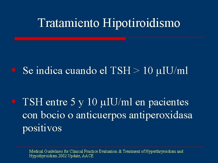 Tratamiento Hipotiroidismo § Se indica cuando el TSH > 10 µIU/ml § TSH entre