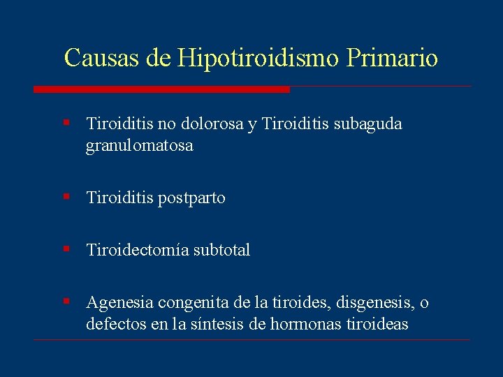 Causas de Hipotiroidismo Primario § Tiroiditis no dolorosa y Tiroiditis subaguda granulomatosa § Tiroiditis