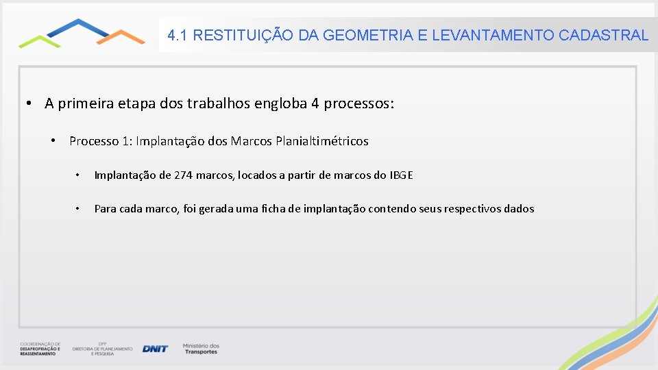 4. 1 RESTITUIÇÃO DA GEOMETRIA E LEVANTAMENTO CADASTRAL • A primeira etapa dos trabalhos 4. 1 RESTITUIÇÃO DA GEOMETRIA E LEVANTAMENTO CADASTRAL • A primeira etapa dos trabalhos