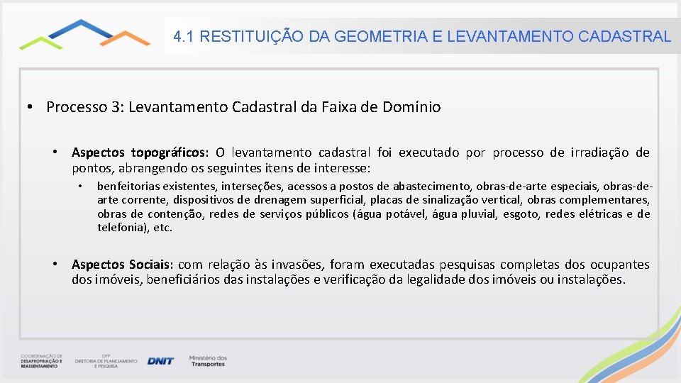 4. 1 RESTITUIÇÃO DA GEOMETRIA E LEVANTAMENTO CADASTRAL • Processo 3: Levantamento Cadastral da 4. 1 RESTITUIÇÃO DA GEOMETRIA E LEVANTAMENTO CADASTRAL • Processo 3: Levantamento Cadastral da