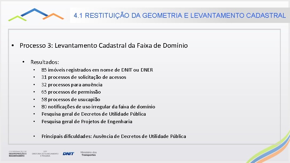 4. 1 RESTITUIÇÃO DA GEOMETRIA E LEVANTAMENTO CADASTRAL • Processo 3: Levantamento Cadastral da 4. 1 RESTITUIÇÃO DA GEOMETRIA E LEVANTAMENTO CADASTRAL • Processo 3: Levantamento Cadastral da