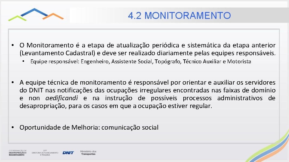 4. 2 MONITORAMENTO • O Monitoramento é a etapa de atualização periódica e sistemática 4. 2 MONITORAMENTO • O Monitoramento é a etapa de atualização periódica e sistemática