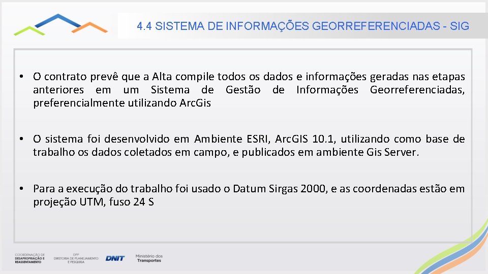 4. 4 SISTEMA DE INFORMAÇÕES GEORREFERENCIADAS - SIG • O contrato prevê que a 4. 4 SISTEMA DE INFORMAÇÕES GEORREFERENCIADAS - SIG • O contrato prevê que a