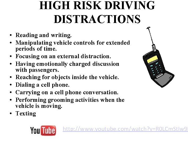 HIGH RISK DRIVING DISTRACTIONS • Reading and writing. • Manipulating vehicle controls for extended