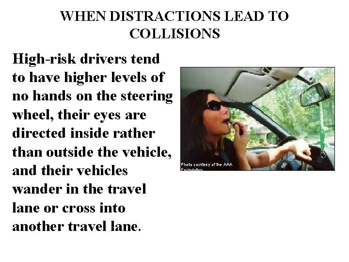 WHEN DISTRACTIONS LEAD TO COLLISIONS High-risk drivers tend to have higher levels of no