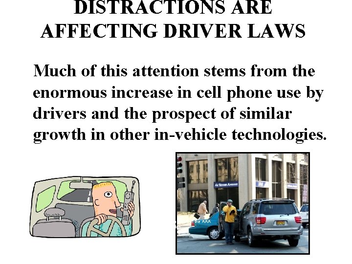 DISTRACTIONS ARE AFFECTING DRIVER LAWS Much of this attention stems from the enormous increase