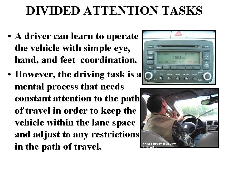 DIVIDED ATTENTION TASKS • A driver can learn to operate the vehicle with simple