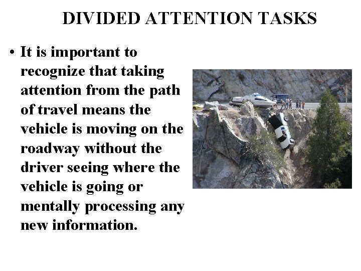 DIVIDED ATTENTION TASKS • It is important to recognize that taking attention from the
