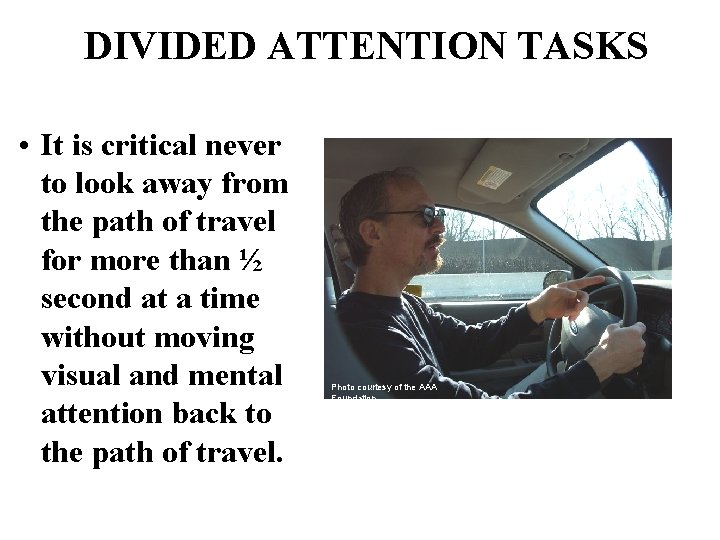 DIVIDED ATTENTION TASKS • It is critical never to look away from the path