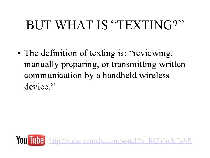 BUT WHAT IS “TEXTING? ” • The definition of texting is: “reviewing, manually preparing,