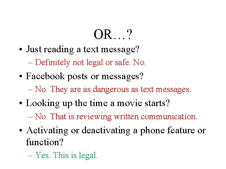 OR…? • Just reading a text message? – Definitely not legal or safe. No.