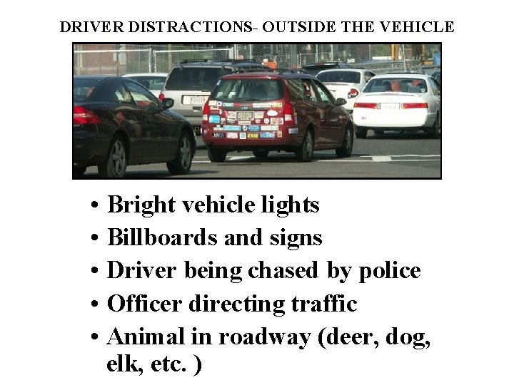 DRIVER DISTRACTIONS- OUTSIDE THE VEHICLE Photo courtesy of the AAA Foundation • Bright vehicle