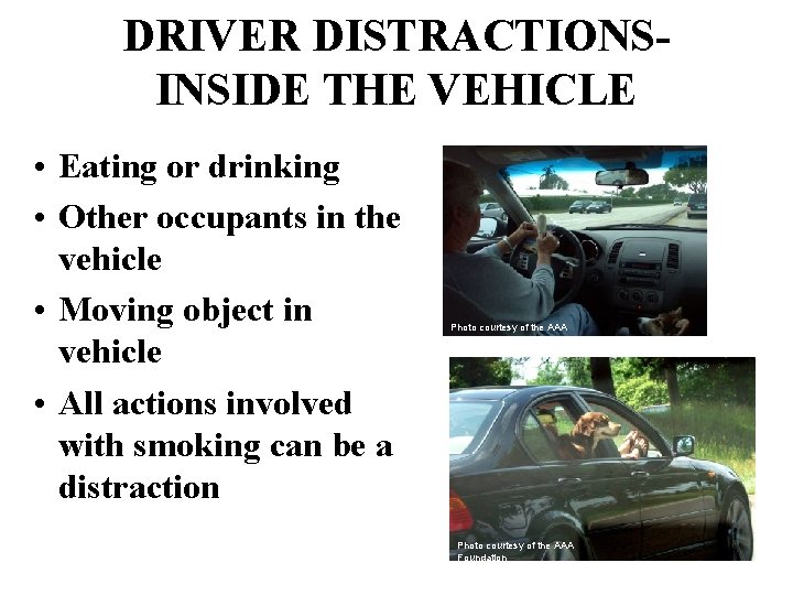 DRIVER DISTRACTIONSINSIDE THE VEHICLE • Eating or drinking • Other occupants in the vehicle