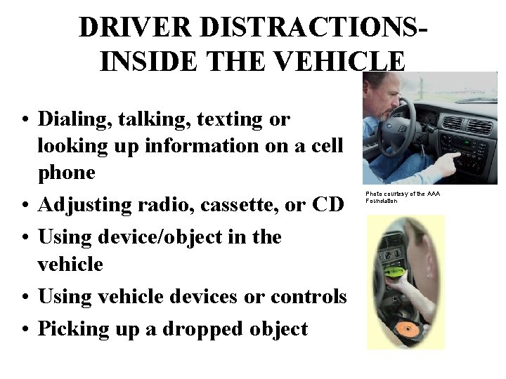 DRIVER DISTRACTIONSINSIDE THE VEHICLE • Dialing, talking, texting or looking up information on a