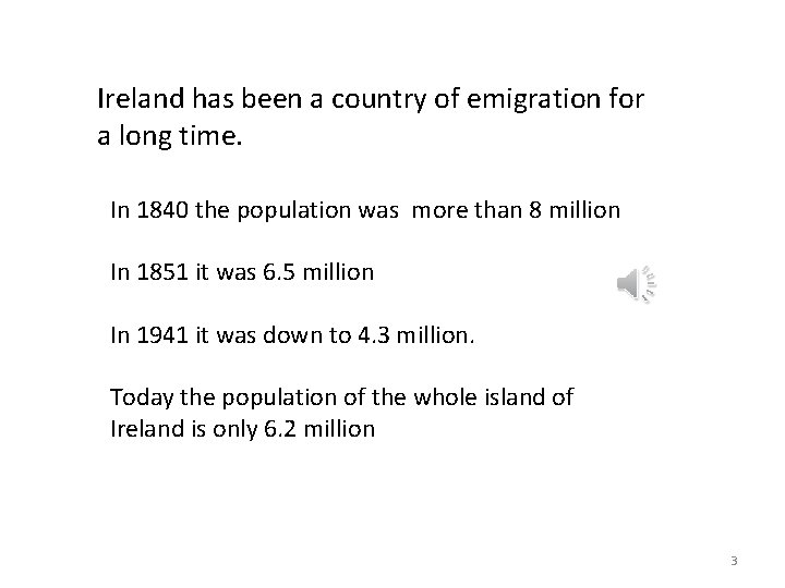 Ireland has been a country of emigration for a long time. In 1840 the