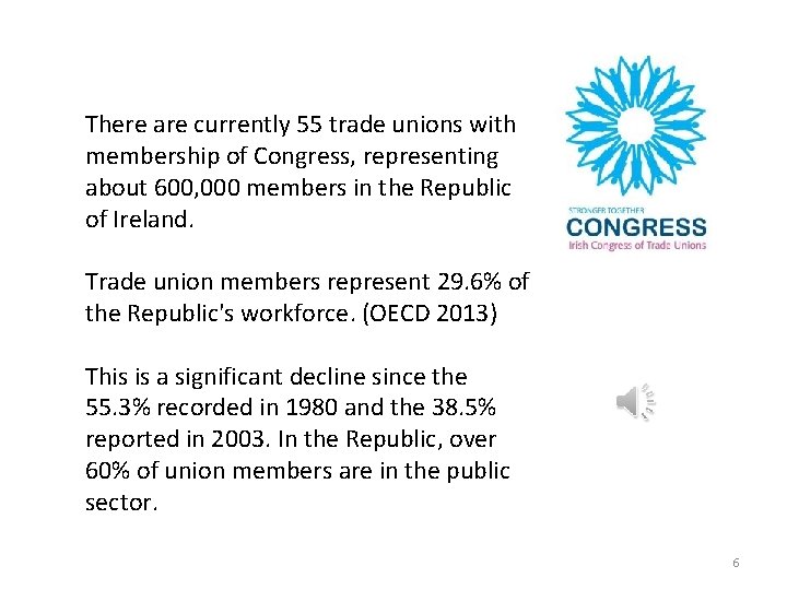 There are currently 55 trade unions with membership of Congress, representing about 600, 000