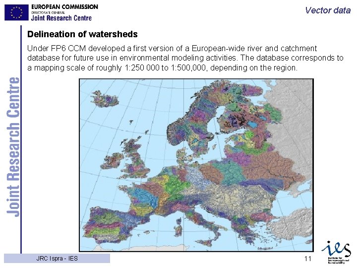 Vector data Delineation of watersheds Under FP 6 CCM developed a first version of