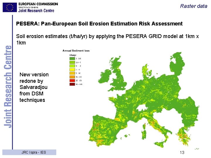 Raster data PESERA: Pan-European Soil Erosion Estimation Risk Assessment Soil erosion estimates (t/ha/yr) by