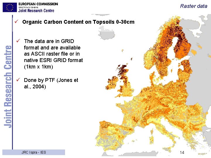 Raster data ü Organic Carbon Content on Topsoils 0 -30 cm ü The data