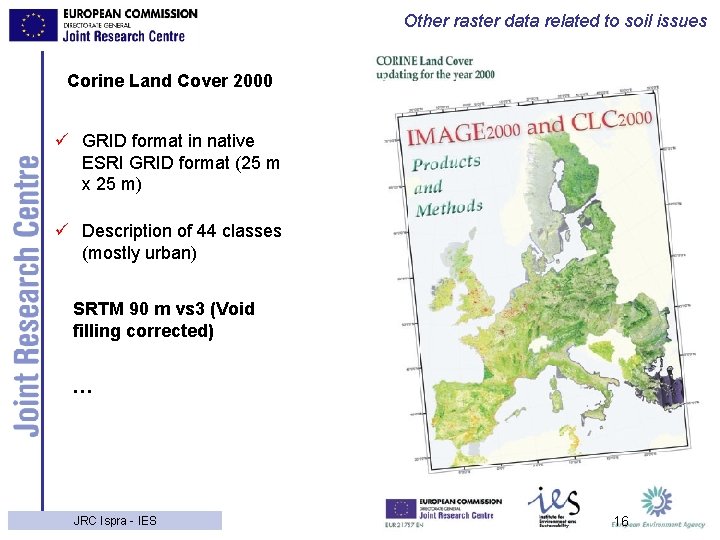 Other raster data related to soil issues Corine Land Cover 2000 ü GRID format