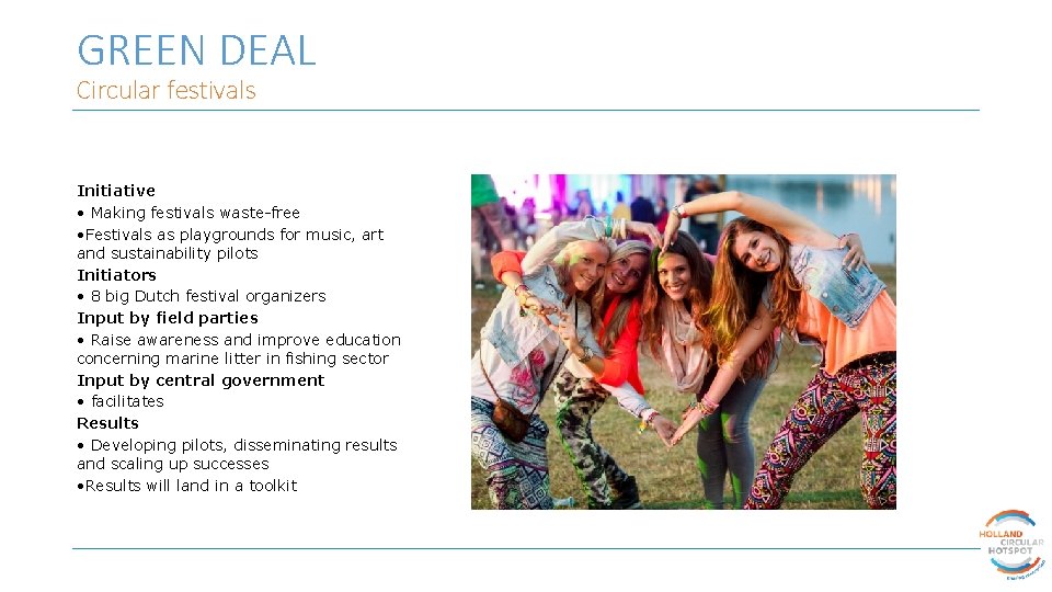 GREEN DEAL Circular festivals Initiative • Making festivals waste-free • Festivals as playgrounds for