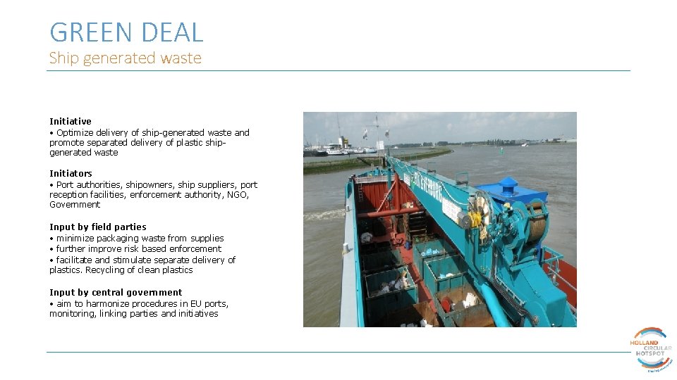 GREEN DEAL Ship generated waste Initiative • Optimize delivery of ship-generated waste and promote