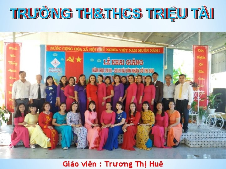 TRƯỜNG TH&THCS TRIỆU TÀI TRƯỜNG Giáo viên : Trương Thị Huê 