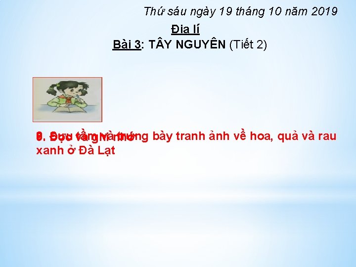 Thứ sáu ngày 19 tháng 10 năm 2019 Địa lí Bài 3: T Y