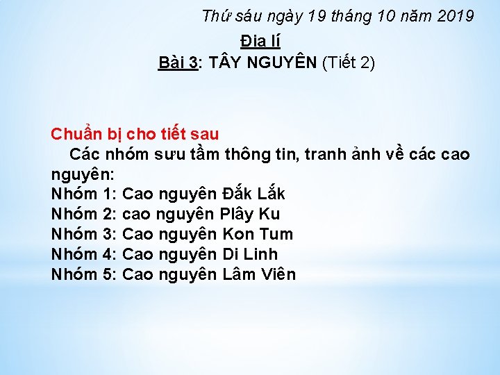 Thứ sáu ngày 19 tháng 10 năm 2019 Địa lí Bài 3: T Y