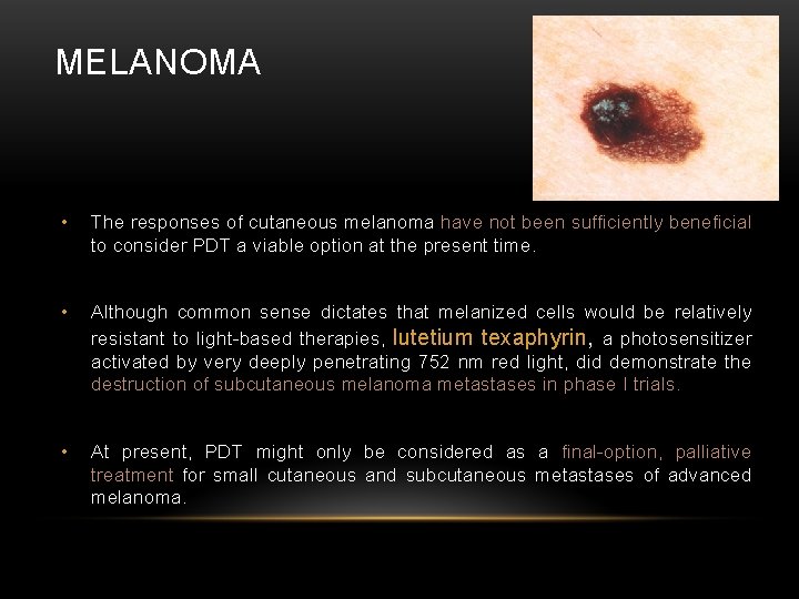 MELANOMA • The responses of cutaneous melanoma have not been sufficiently beneficial to consider